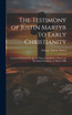 The Testimony of Justin Martyr to Early Christianity