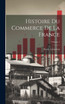 Histoire du commerce de la France; Volume 1