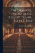 The Dramatic Works of G.E. Lessing. Transl. Ed. by E. Bell