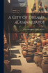 A City Of Dreams (guanajuato)