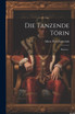 Die Tanzende Törin