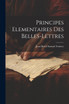 Principes Elementaires Des Belles-lettres