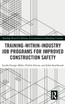 Training-Within-Industry Job Programs for Improved Construction Safety
