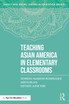 Teaching Asian America in Elementary Classrooms