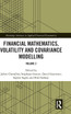 Financial Mathematics, Volatility and Covariance Modelling