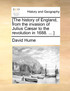[The history of England, from the invasion of Julius Cæsar to the revolution in 1688. ... ]