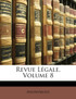 Revue Légale, Volume 8
