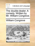 The double-dealer. A comedy. Written by Mr. William Congreve.
