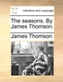 The seasons. By James Thomson.