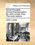 Some thoughts concerning education. By John Locke, Esq. The ninth edition.