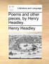 Poems and other pieces, by Henry Headley.