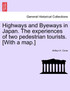 Highways and Byeways in Japan. The experiences of two pedestrian tourists. [With a map.]