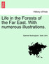 Life in the Forests of the Far East. With numerous illustrations.