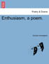 Enthusiasm, a poem.