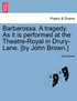 Barbarossa. A tragedy. As it is performed at the Theatre-Royal in Drury-Lane. [by John Brown.]