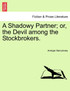 A Shadowy Partner; or, the Devil among the Stockbrokers.