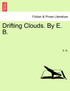 Drifting Clouds. By E. B.