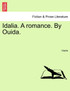 Idalia. A romance. By Ouida.