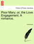 Poor Mary; or, the Love Engagement. A romance.