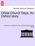 Christ Church Days. An Oxford story.