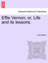 Effie Vernon; or, Life and its lessons.