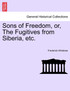 Sons of Freedom, or, The Fugitives from Siberia, etc.