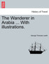 The Wanderer in Arabia ... With illustrations.