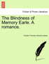 The Blindness of Memory Earle. A romance.