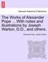 The Works of Alexander Pope ... With notes and illustrations by Joseph Warton, D.D., and others.