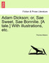 Adam Dickson; or, Sae Sweet, Sae Bonnilie. [A tale.] With illustrations, etc.