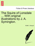 The Squire of Lonsdale ... With original illustrations by J. A. Symington.