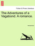 The Adventures of a Vagabond. A romance.