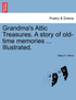 Grandma's Attic Treasures. A story of old-time memories ... Illustrated.