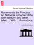 Rosamunda the Princess. An historical romance of the sixth century; and other tales. ... With ... illustrations.