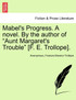 Mabel's Progress. A novel. By the author of "Aunt Margaret's Trouble" [F. E. Trollope].