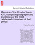 Memoirs of the Court of Louis XIV., comprising biography and anecdotes of the most celebrated characters of that period.
