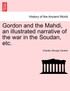 Gordon and the Mahdi, an illustrated narrative of the war in the Soudan, etc.