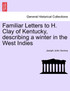 Familiar Letters to H. Clay of Kentucky, describing a winter in the West Indies