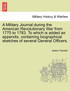A Military Journal during the American Revolutionary War from 1775 to 1783. To which is added an appendix, containing biographical sketches of several General Officers.
