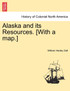 Alaska and its Resources. [With a map.]