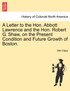 A Letter to the Hon. Abbott Lawrence and the Hon. Robert G. Shaw, on the Present Condition and Future Growth of Boston.