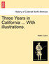 Three Years in California ... With illustrations.