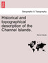 Historical and topographical description of the Channel Islands.