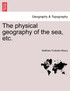 The physical geography of the sea, etc.