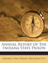 Annual Report Of The Indiana State Prison