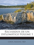 Recuerdos de un diplomático Volume 1