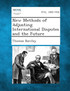 New Methods of Adjusting International Disputes and the Future