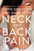 Chris Shelton's Easy Guide to Fixing Neck and Back Pain