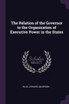 The Relation of the Governor to the Organization of Executive Power in the States