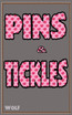 Pins & Tickles